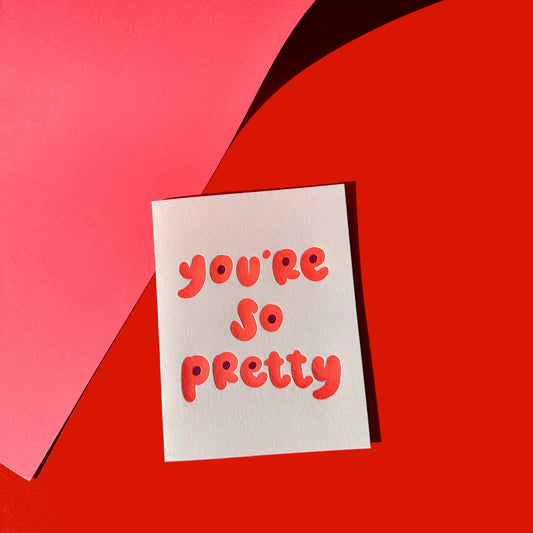 You're So Pretty - Valentines/Love Card